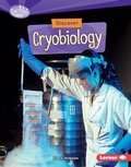 Cover: Discover Cryobiology - Lerner Publications Co ,U.S.