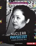 Cover: Nuclear Physicist Chien-Shiung Wu - Lerner Publications Co ,U.S.