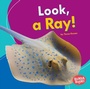Cover: Look, a Ray! - Lerner Publications Co ,U.S.