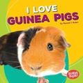 Cover: I Love Guinea Pigs - Lerner Publications Co ,U.S.