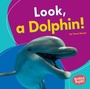 Cover: Look, a Dolphin! - Lerner Publications Co ,U.S.