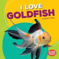 Cover: I Love Goldfish - Lerner Publications Co ,U.S.