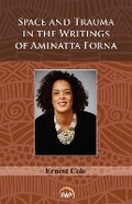 Cover: Space and Trauma in the Writings of Aminatta Forna - Red Sea Press,U.S.