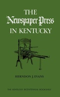 Cover: The Newspaper Press in Kentucky - The University Press of Kentucky