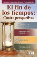 Cover: El Fin de Los Tiempos: Cuatro Perspectivas - Broadman & Holman Publishers