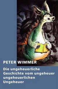 Abbildung von: Die ungeheuerliche Geschichte vom ungeheuer ungeheuerlichen Ungeheuer - epubli