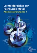 Cover: Lernfeldprojekte zur Fachkunde Metall - Europa-Lehrmittel