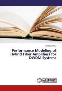 Enlarge image Cover: Performance Modeling of Hybrid Fiber Amplifiers for DWDM Systems - LAP Lambert Academic Publishing