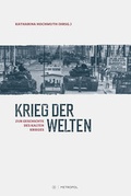 Cover: Krieg der Welten. Zur Geschichte des Kalten Krieges - Metropol-Verlag