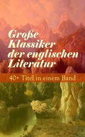 Cover: Gro&szlig;e Klassiker der englischen Literatur: 40+ Titel in einem Band - e-artnow