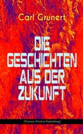 Cover: Die Geschichten aus der Zukunft (Science-Fiction Sammlung) - e-artnow