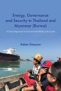 Cover: Energy, Governance and Security in Thailand and Myanmar (Burma): A Critical Approach to Environmental Politics in the South 2017 - NIAS Press