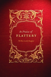 Enlarge image Cover: In Praise of Flattery - University of Nebraska Press