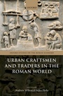 Cover: Urban Craftsmen and Traders in the Roman World - OUP eBook