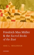 Cover: Friedrich Max M&uuml;ller and the Sacred Books of the East - OUP eBook