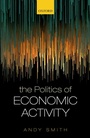 Cover: The Politics of Economic Activity - OUP eBook