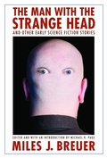 Cover: The Man with the Strange Head and Other Early Science Fiction Stories - Bison Books