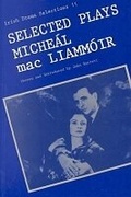 Cover: Selected Plays of Miche Al MAC Liamm Oir - The Catholic University of America Press