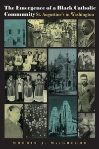 Enlarge image Cover: The Emergence of a Black Catholic Community - The Catholic University of America Press