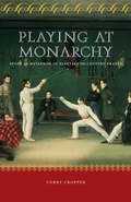 Cover: Playing at Monarchy - University of Nebraska Press