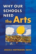 Cover: Why Our Schools Need the Arts - Teachers' College Press