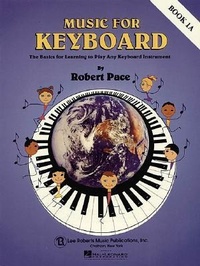 Abbildung von: Music for Keyboard, Book 1A: The Basics for Learning to Play Any Keyboard Instrument - Music for Keyboard