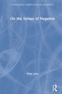 Cover: On the Syntax of Negation - Routledge