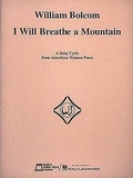 Cover: William Bolcom: I Will Breathe a Mountain: A Song Cycle from American Women Poets - Edward B. Marks Music Company