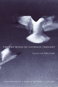 Cover: The Two Wings of Catholic Thought - The Catholic University of America Press
