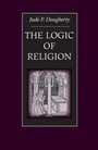 Cover: The Logic of Religion - The Catholic University of America Press