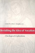 Cover: Revisiting the Idea of Vocation - The Catholic University of America Press
