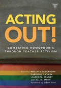Cover: Acting Out: Combating Homophobia Through Teacher Activism - Teachers' College Press