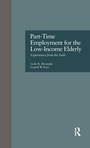 Cover: Part-Time Employment for the Low-Income Elderly - Routledge