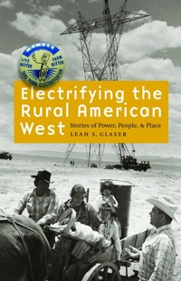 Enlarge image Cover: Electrifying the Rural American West - University of Nebraska Press
