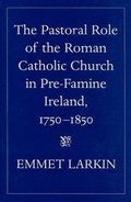 Cover: The Pastoral Role of the Roman Catholic Church in Pre-Famine Ireland, 1750-1850 - The Catholic University of America Press