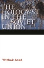 Cover: The Holocaust in the Soviet Union - University of Nebraska Press