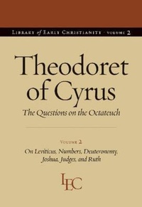 Enlarge image Cover: Theodoret of Cyrus V. 2; on Leviticus, Numbers, Deuteronomy, Joshua, Judges, and Ruth - The Catholic University of America Press