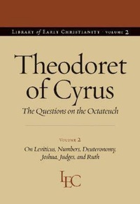 Enlarge image Cover: Theodoret of Cyrus V. 2; on Leviticus, Numbers, Deuteronomy, Joshua, Judges, and Ruth - The Catholic University of America Press