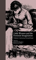 Cover: LITTLE WOMEN and THE FEMINIST IMAGINATION - Routledge