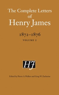 Enlarge image Cover: The Complete Letters of Henry James, 1872-1876 - University of Nebraska Press