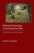 Cover: Mining Archaeology in the American West - University of Nebraska Press