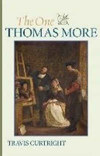 Enlarge image Cover: The One Thomas More - The Catholic University of America Press