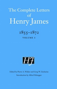 Enlarge image Cover: The Complete Letters of Henry James, 1855-1872 - University of Nebraska Press