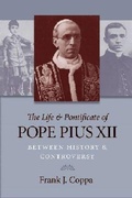 Cover: The Life and Pontificate of Pope Pius XII - The Catholic University of America Press