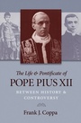 Cover: The Life & Pontificate of Pope Pius XII - The Catholic University of America Press