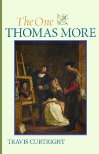 Enlarge image Cover: The One Thomas More - The Catholic University of America Press