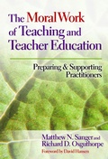 Cover: The Moral Work of Teaching and Teacher Education - Teachers' College Press