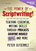 Cover: The Power of Scriptwriting! - Teachers' College Press