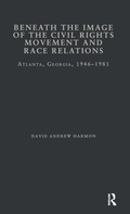 Cover: Beneath the Image of the Civil Rights Movement and Race Relations - Routledge