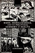 Cover: Work, Worklessness, and the Political Economy of Health - Oxford University Press